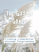 The Gift of Grace: Finding Liberation through Forgiveness