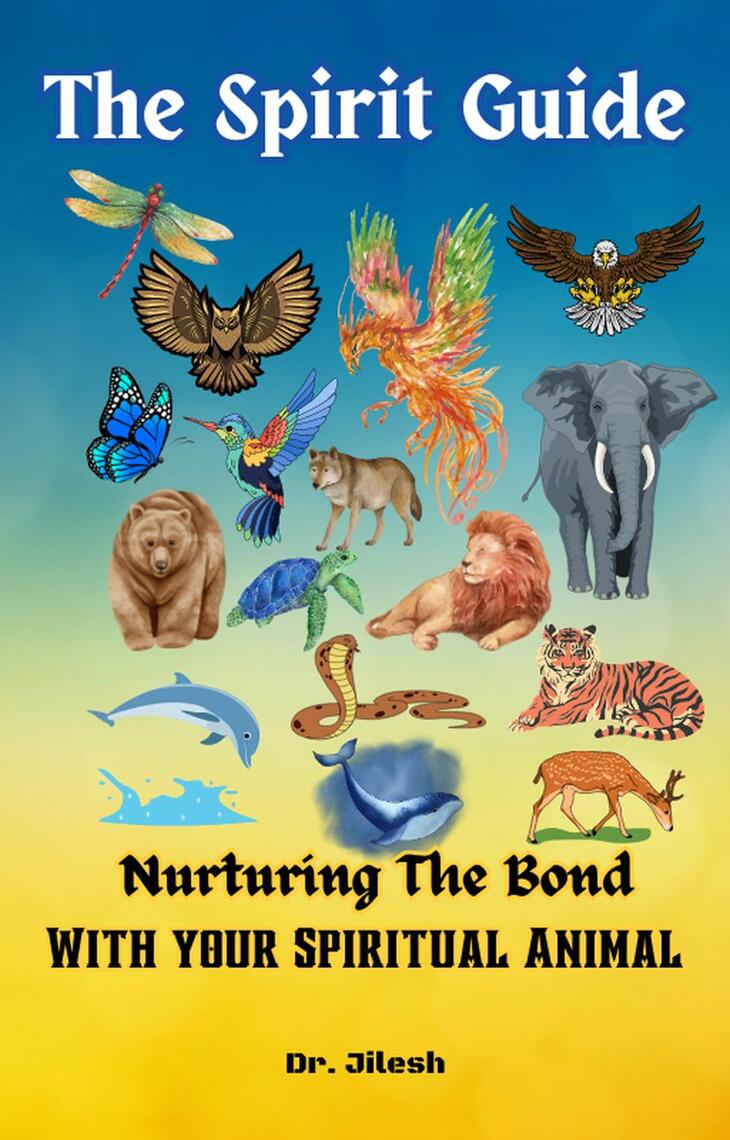 The Spirit Guide: Nurturing the Bond with your Spiritual Animal by Dr ...