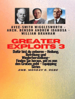 Greater Exploits - 3 - Smith Wigglesworth - Arch. Benson Andrew Idahosa - William Branham: Smith Wigglesworth - Arch. Benson Andrew Idahosa - William Branham Dafür sind Sie geboren - Heilung, Befreiung und Wiederherstellung - erfahren Sie von den Großen, wie das geht