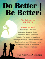 Do Better! Be Better! You Don’t Have To. YOU GET TO!