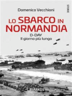 Lo sbarco in Normandia: D-DAY Il giorno più lungo