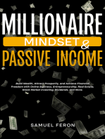 Millionaire Mindset & Passive Income: Build Wealth, Attract Prosperity, and Achieve Financial Freedom with Online Business, Entrepreneurship, Real Estate, Stock Market Investing, Dividends, and More.