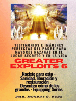 Greater Exploits - 6 - Testimonios e Imágenes Perfectas del Padre para Mayores Hazañas: Testimonios e Imágenes Perfectas del Padre para Mayores Hazañas en el Lugar Secreto y en la Vida Naciste para esto - Sanidad, Liberación y Restauración - Serie Equipando