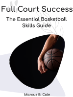 Full Court Success: The Essential Basketball Skills Guide