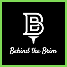 Behind the Brim - Golf Podcast