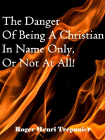 The Danger Of Being A Christian In Name Only, Or Not At All!