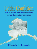 Udder Confusion: An Alaska Homesteader's True-Life Adventure