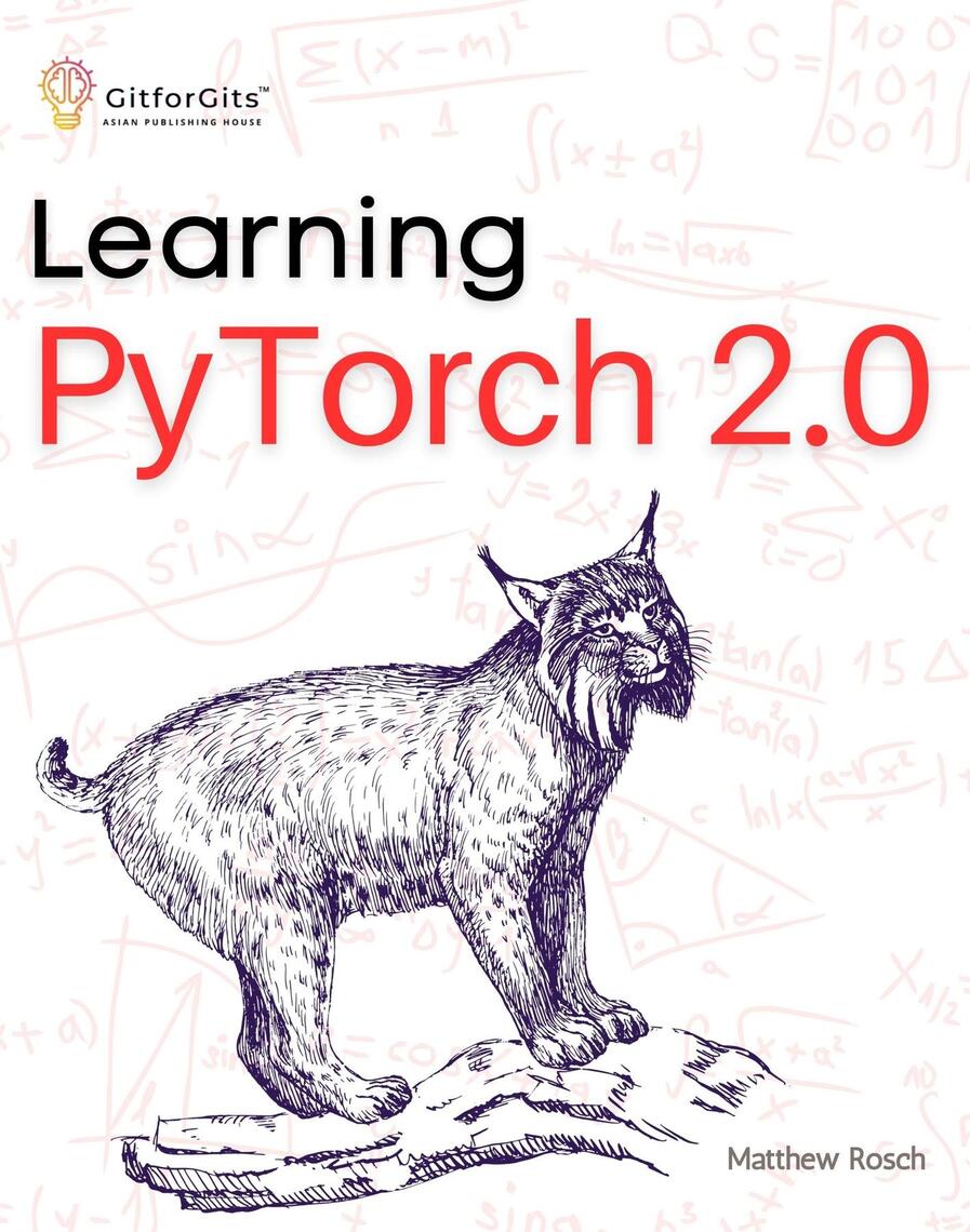 Learning PyTorch 2.0: Experiment deep learning from basics to