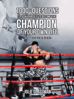 1000+ Questions to Ask Yourself to Become the Champion of Your Own Life: You Are the Hero You’ve Been Waiting for – Be Your Future Self Now.