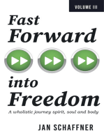 Fast Forward into Freedom: A Wholistic Journey Spirit, Soul and Body