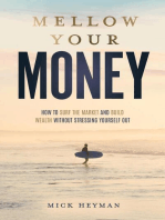 Mellow Your Money: How to Surf the Market and Build Wealth Without Stressing Yourself Out