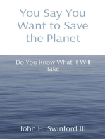 You Say You Want to Save the Planet: Do You Know What it Will Take