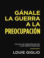 Gánale la guerra a la preocupación: Cultiva un corazón en paz y una mente confiada