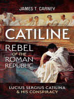Catiline, Rebel of the Roman Republic: The Life and Conspiracy of Lucius Sergius Catilina
