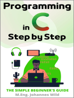 Programming in C | Step by Step: The Simple Beginner's Guide