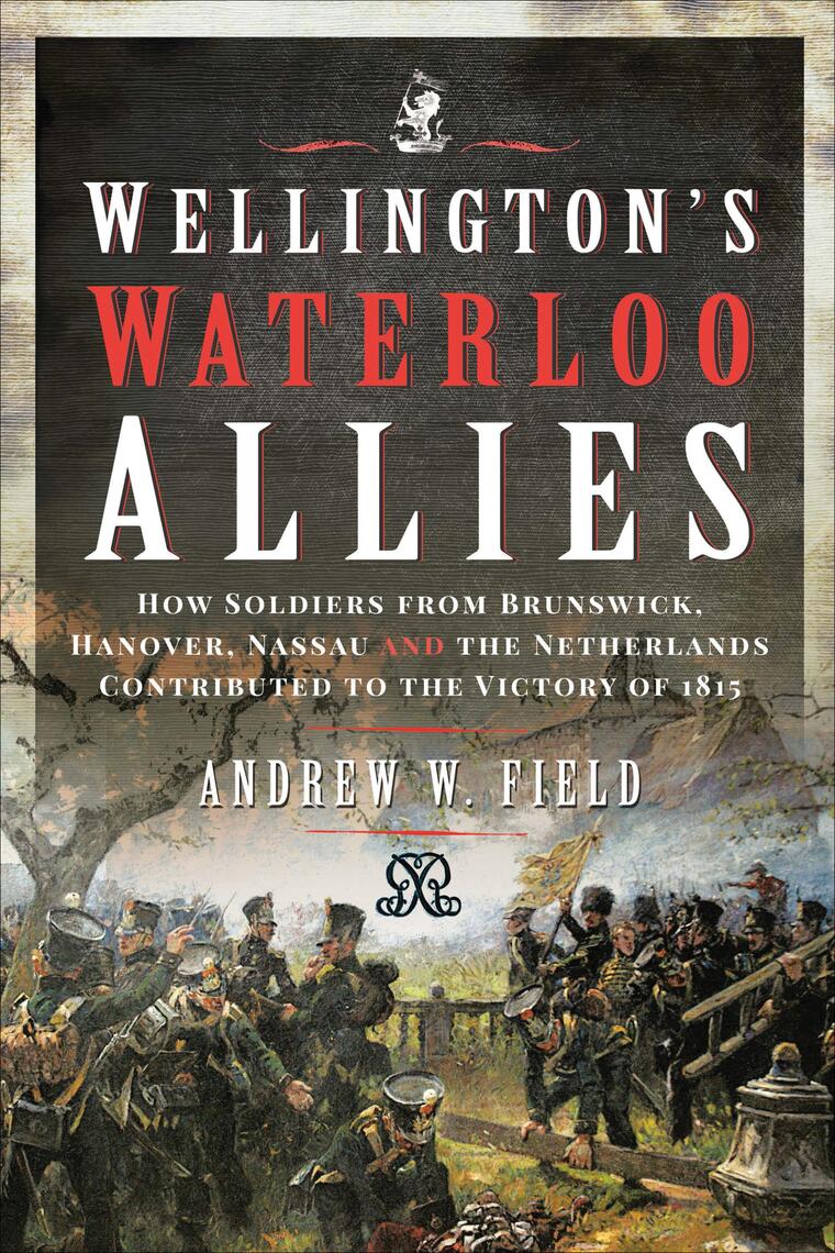 Wellington's Waterloo Allies by Andrew Field (Ebook) Read