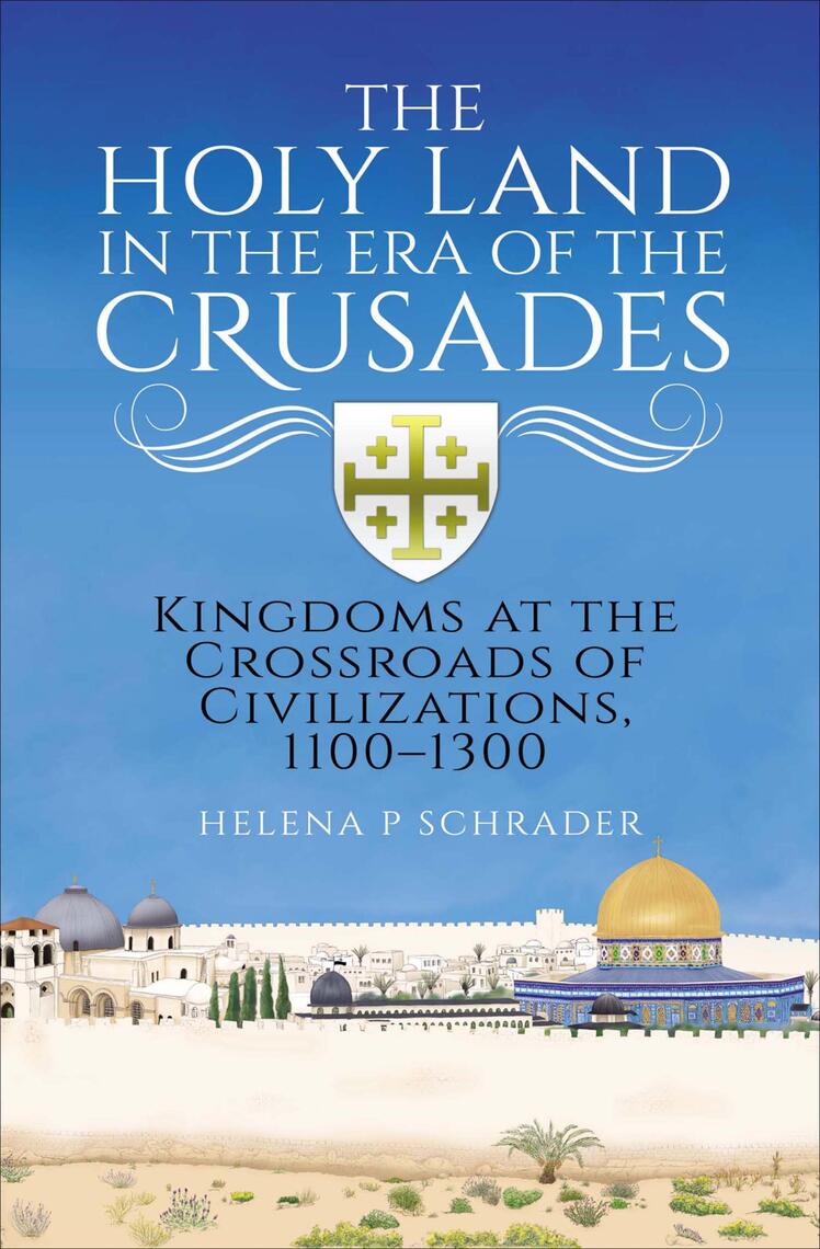 The Holy Land in the Era of the Crusades by Helena P. Schrader (Ebook ...