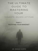 THE ULTIMATE GUIDE TO MASTERING YOUR THOUGHTS, BELIEFS AND ATTITUDE: PART-1 REDEFINE YOUR MINDSET