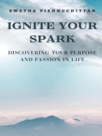 Ignite Your Spark: Discovering Your Purpose and Passion in Life