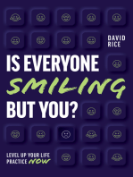 Is Everyone Smiling But You?: Level Up Your Life Practice Now