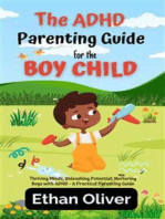 The ADHD Parenting Guide for the Boy Child: Thriving Minds, Unleashing Potential: Nurturing Boys with ADHD - A Practical Parenting Guide
