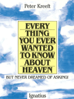 Everything You Ever Wanted To Know About Heaven: But Never Dreamed of Asking