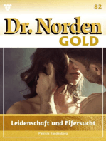 Leidenschaft und Eifersucht: Dr. Norden Gold 82 – Arztroman