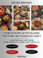 The Complete Guide to the Ketogenic Diet: Mastering Ketosis for Weight Loss and Health