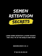 Semen Retention Secrets—Learn Semen Retention Secrets That Only 1% of The World’s Men Know—Brahmacharya Vol-2: Brahmacharya, #2