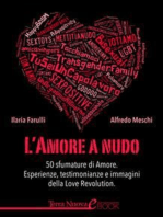 L'amore a nudo: 50 sfumature di Amore. Esperienze, testimonianze e immagini dalla Love Revolution.