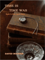 Time Is, Time Was: Time Is, #2