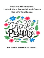 Positive Affirmations: Unlock Your Potential and Create the Life You Desire