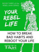 Your Rebel Life: How to break bad habits and reboot your life: Rebel Diva Empower Yourself, #3