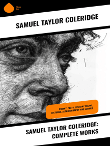 Samuel Taylor Coleridge: Complete Works: Poetry, Plays, Literary Essays, Lectures, Autobiography and Letters