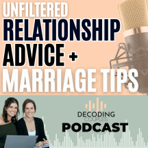 The Decoding Couples Podcast: Unfiltered Relationship Advice & Marriage Tips