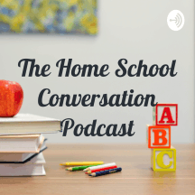 The Home School Conversation Podcast (Exploring the homeschool perspective)