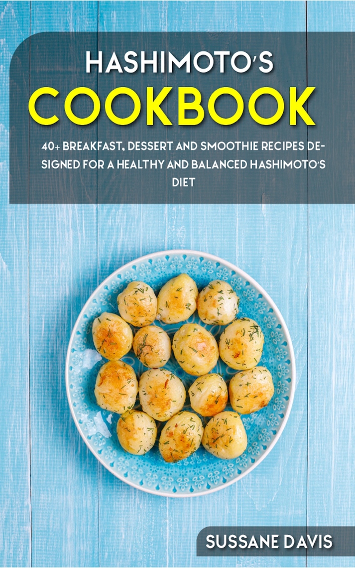 Hashimoto’s Cookbook by Sussane Davis (Ebook) - Read free for 30 days