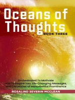 Oceans of Thoughts Book Three: Orchestrated To Motivate and To Inspire You, Life Changing Messages, and Chronicles of Monumental Prominence