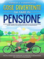 Cose Divertenti da Fare in Pensione: Scopri come combattere la noia, ravvivare la tua vita ed esplorare hobby creativi e avventurosi per una vita emozionante | Più di 67 modi per superare le sfide della monotonia per creare appagamento