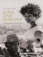 Love, Live, Forgive: The Beauty of Life Arcs Toward Forgiveness