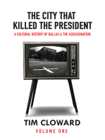The City That Killed the President: A Cultural History of Dallas and the Assassination