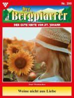 Weine nicht aus Liebe: Der Bergpfarrer 399 – Heimatroman