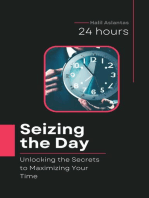 Seizing the Day: Unlocking the Secrets to Maximizing Your Time