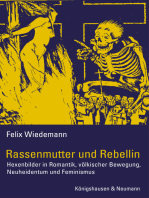 Rassenmutter und Rebellin: Hexenbilder in Romantik, völkischer Bewegung, Neuheidentum und Feminismus