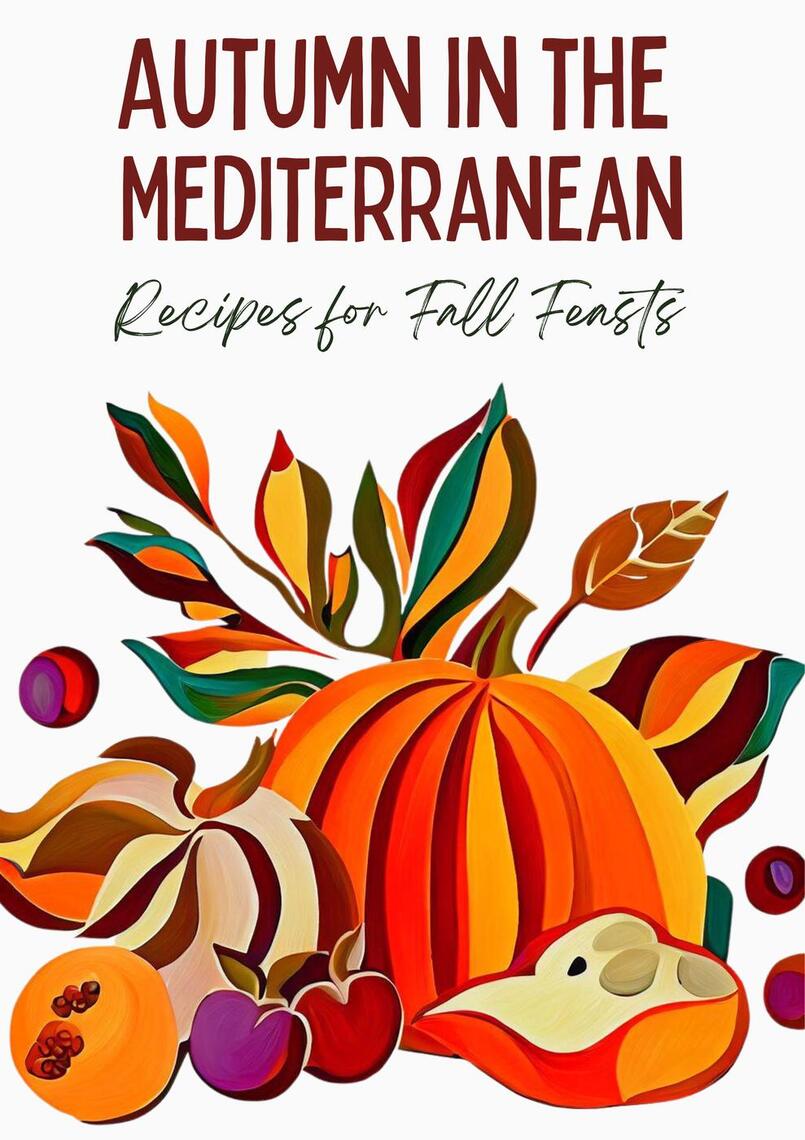 Autumn in the Mediterranean: Recipes for Fall Feasts by Coledown ...