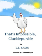 That’s Impossible, Cluckiepunkle!