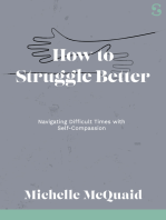 How to Struggle Better: Navigating Difficult Times with Self-Compassion