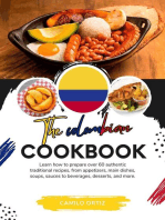 The Colombian Cookbook: Learn How To Prepare Over 60 Authentic Traditional Recipes, From Appetizers, Main Dishes, Soups, Sauces To Beverages, Desserts, And More: Flavors of the World: A Culinary Journey