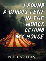 I Found a Circus Tent In the Woods Behind My House: I Found Horror