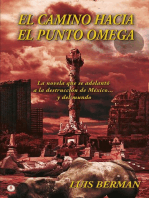 El camino hacia el punto Omega: La novela que se adelantó a la destrucción de México... y del mundo